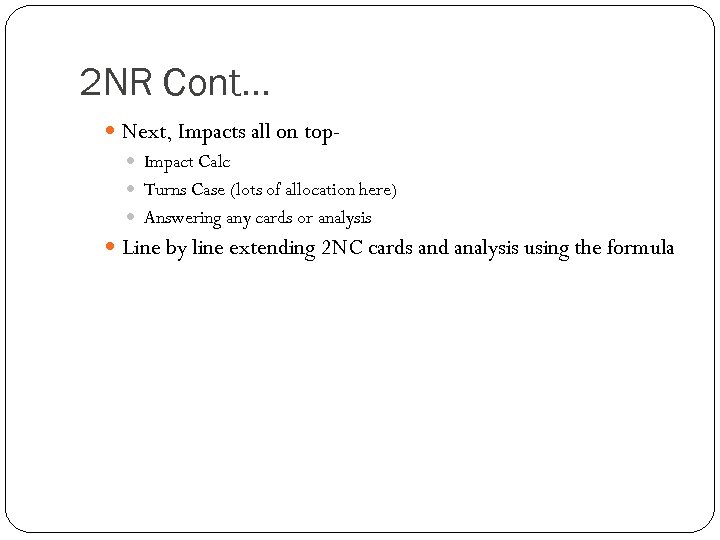 2 NR Cont… Next, Impacts all on top Impact Calc Turns Case (lots of