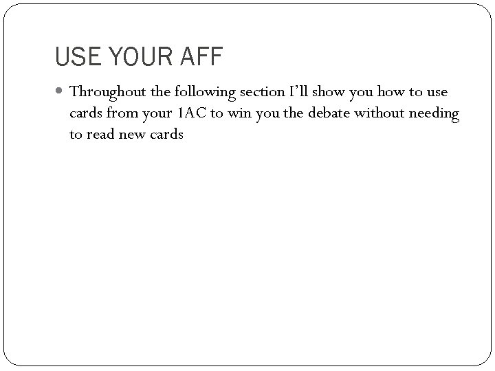 USE YOUR AFF Throughout the following section I’ll show you how to use cards