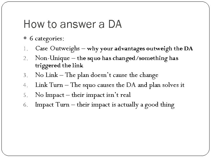 How to answer a DA 6 categories: 1. Case Outweighs – why your advantages