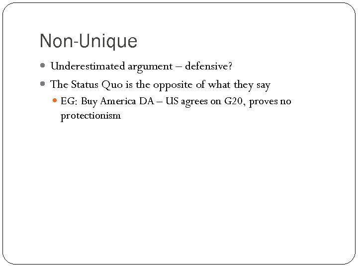Non-Unique Underestimated argument – defensive? The Status Quo is the opposite of what they