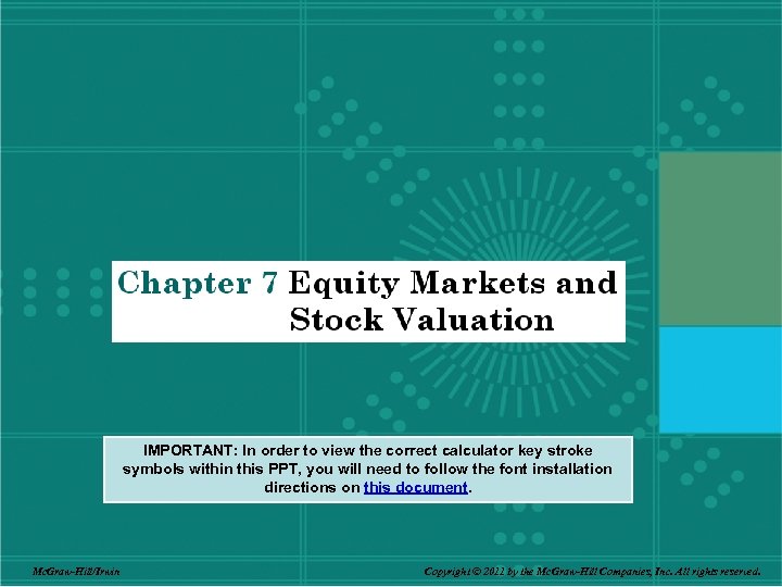 IMPORTANT: In order to view the correct calculator key stroke symbols within this PPT,