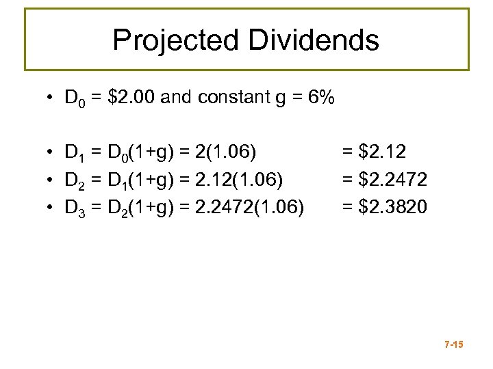 Projected Dividends • D 0 = $2. 00 and constant g = 6% •