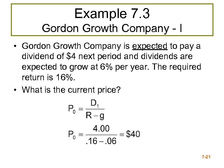 Example 7. 3 Gordon Growth Company - I • Gordon Growth Company is expected