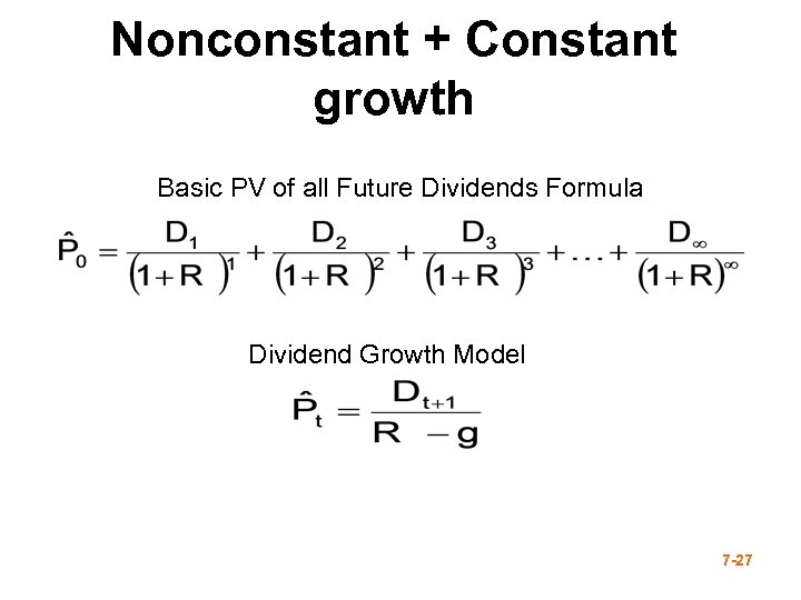 Nonconstant + Constant growth Basic PV of all Future Dividends Formula Dividend Growth Model