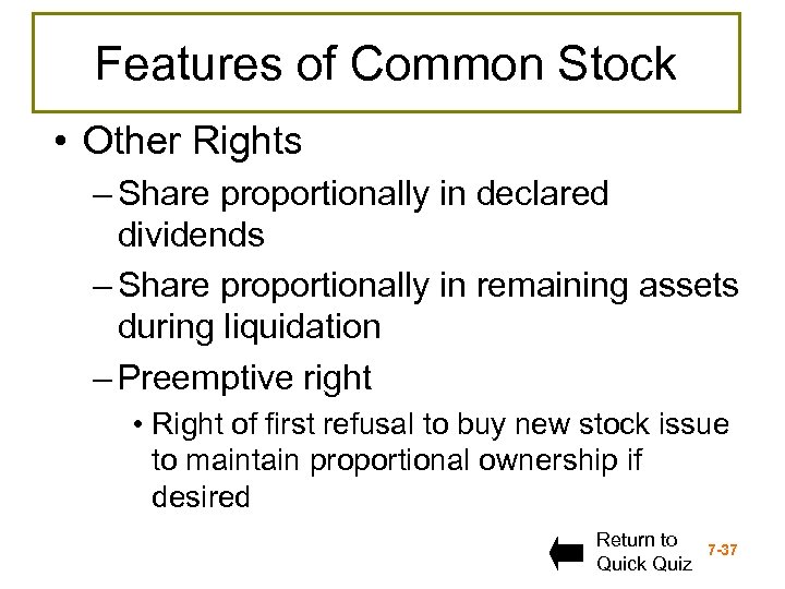 Features of Common Stock • Other Rights – Share proportionally in declared dividends –