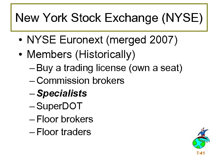 New York Stock Exchange (NYSE) • NYSE Euronext (merged 2007) • Members (Historically) –