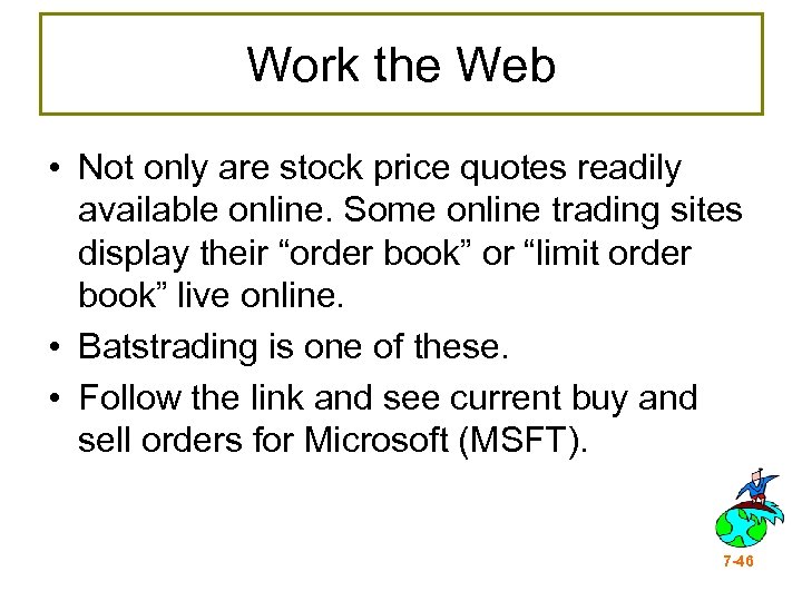 Work the Web • Not only are stock price quotes readily available online. Some