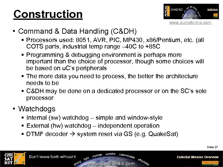 Construction www. pumpkininc. com • Command & Data Handling (C&DH) § Processors used: 8051,