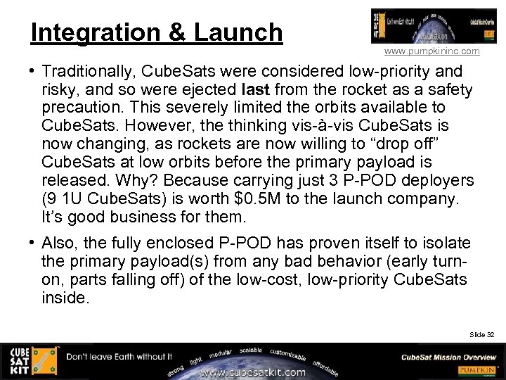 Integration & Launch www. pumpkininc. com • Traditionally, Cube. Sats were considered low-priority and