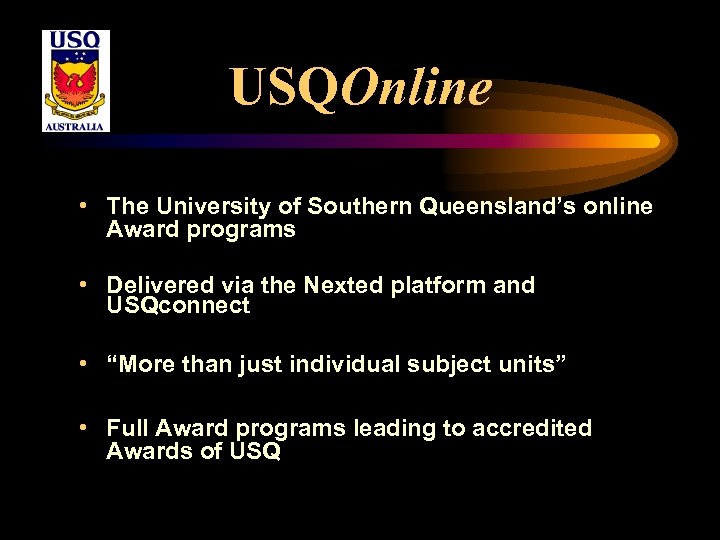 USQOnline • The University of Southern Queensland’s online Award programs • Delivered via the