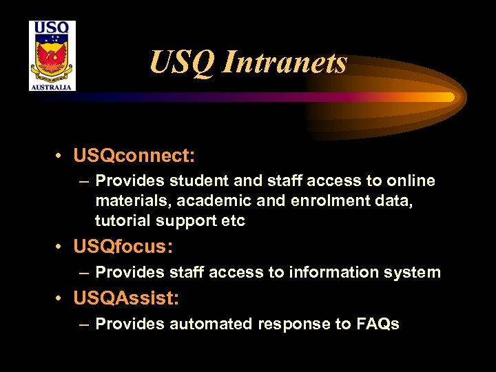 USQ Intranets • USQconnect: – Provides student and staff access to online materials, academic