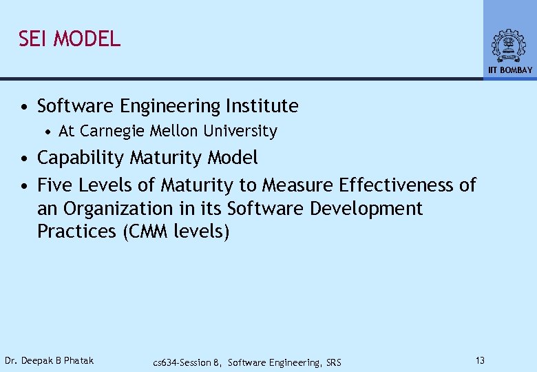 SEI MODEL IIT BOMBAY • Software Engineering Institute • At Carnegie Mellon University •