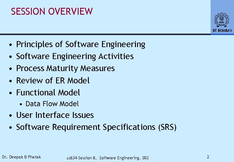 SESSION OVERVIEW IIT BOMBAY • • • Principles of Software Engineering Activities Process Maturity