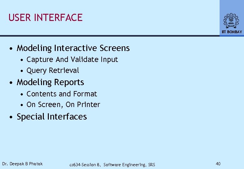 USER INTERFACE IIT BOMBAY • Modeling Interactive Screens • Capture And Validate Input •