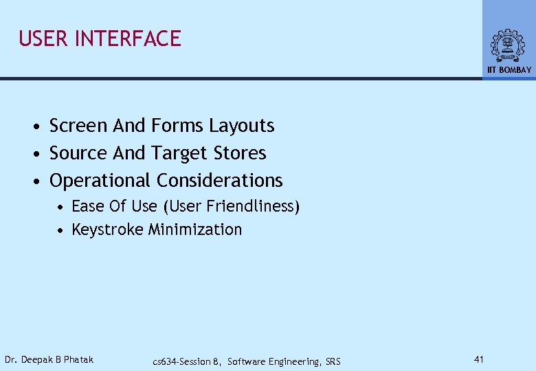 USER INTERFACE IIT BOMBAY • Screen And Forms Layouts • Source And Target Stores