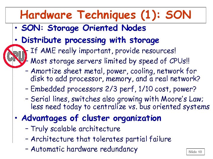 Hardware Techniques (1): SON • SON: Storage Oriented Nodes • Distribute processing with storage