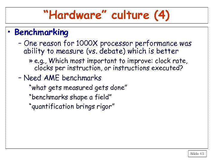 “Hardware” culture (4) • Benchmarking – One reason for 1000 X processor performance was