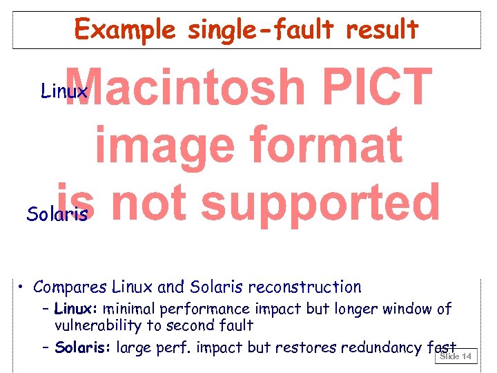 Example single-fault result Linux Solaris • Compares Linux and Solaris reconstruction – Linux: minimal