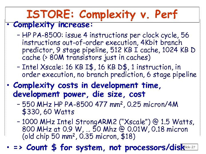 ISTORE: Complexity v. Perf • Complexity increase: – HP PA-8500: issue 4 instructions per