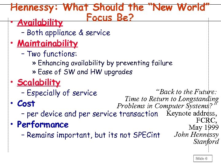 Hennessy: What Should the “New World” Focus Be? • Availability – Both appliance &