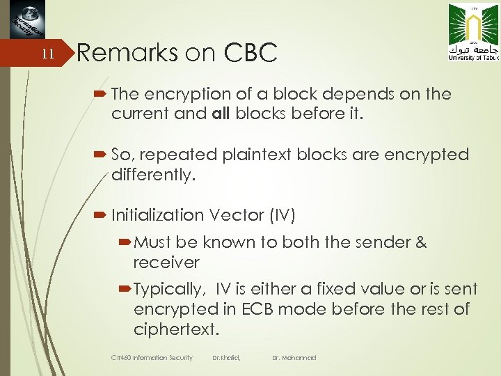 11 Remarks on CBC The encryption of a block depends on the current and