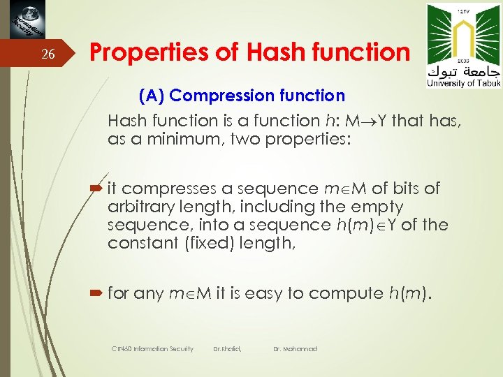 26 Properties of Hash function (A) Compression function Hash function is a function h: