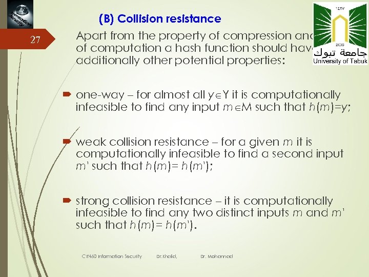 (B) Collision resistance 27 Apart from the property of compression and ease of computation