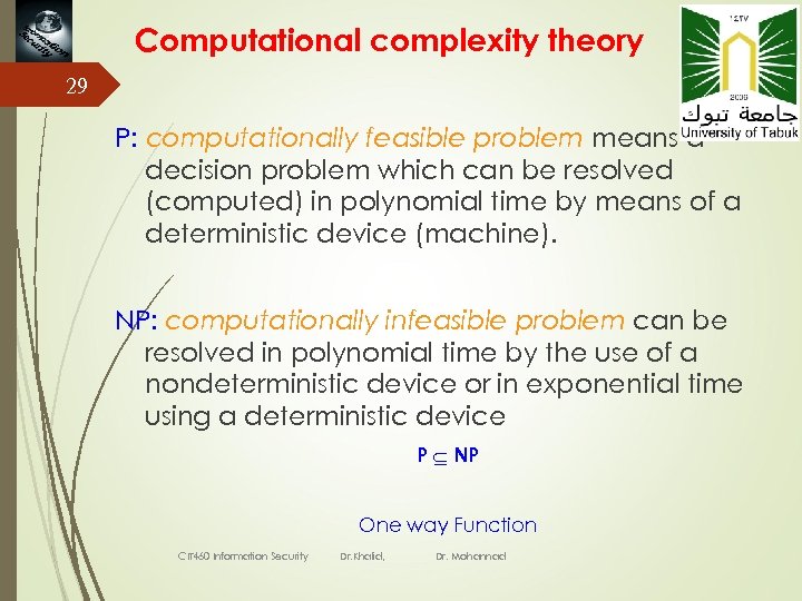 Computational complexity theory 29 P: computationally feasible problem means a decision problem which can