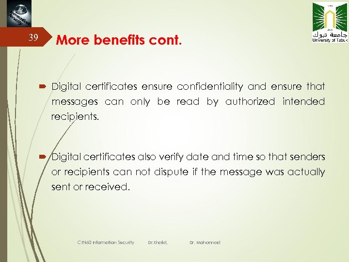 39 More benefits cont. Digital certificates ensure confidentiality and ensure that messages can only