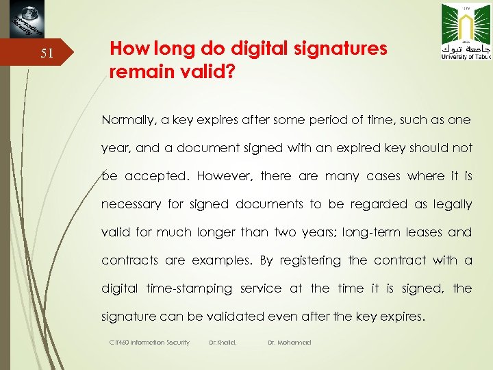 51 How long do digital signatures remain valid? Normally, a key expires after some