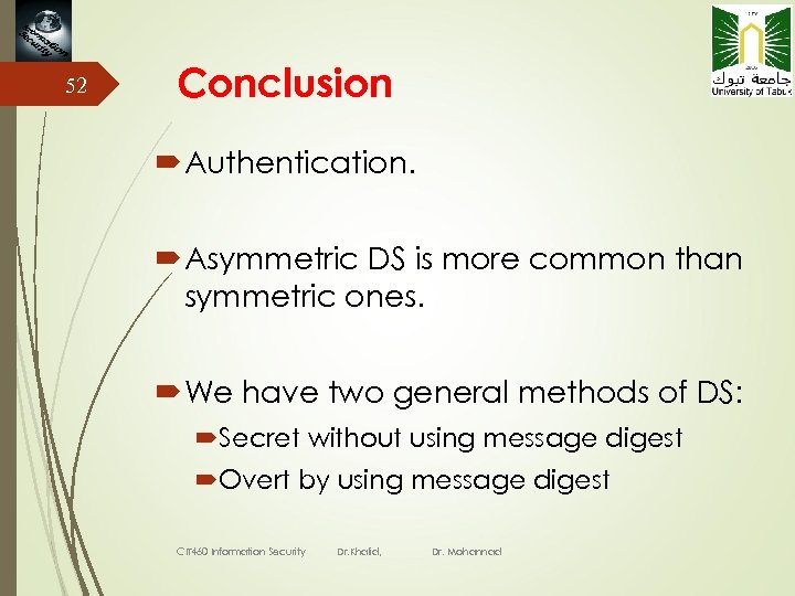 52 Conclusion Authentication. Asymmetric DS is more common than symmetric ones. We have two