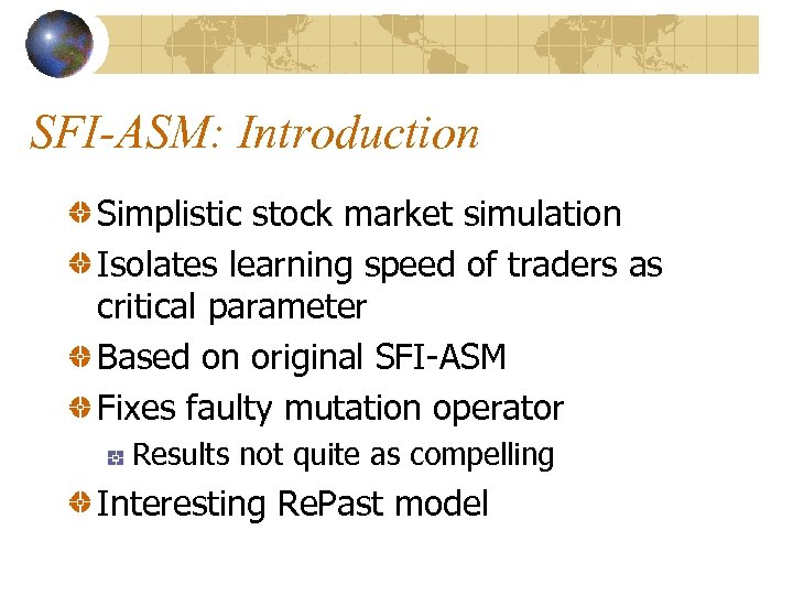 SFI-ASM: Introduction Simplistic stock market simulation Isolates learning speed of traders as critical parameter