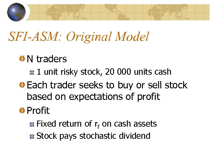 SFI-ASM: Original Model N traders 1 unit risky stock, 20 000 units cash Each