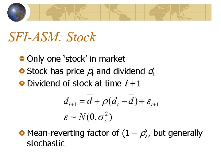 SFI-ASM: Stock Only one ‘stock’ in market Stock has price pt and dividend dt