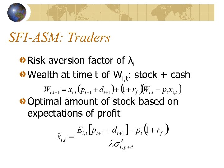 SFI-ASM: Traders Risk aversion factor of λi Wealth at time t of Wi, t: