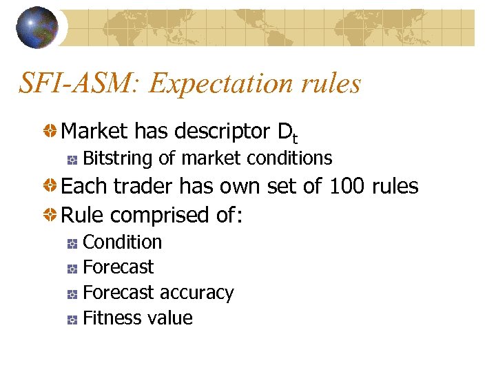 SFI-ASM: Expectation rules Market has descriptor Dt Bitstring of market conditions Each trader has