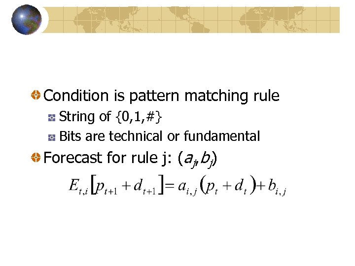 Condition is pattern matching rule String of {0, 1, #} Bits are technical or