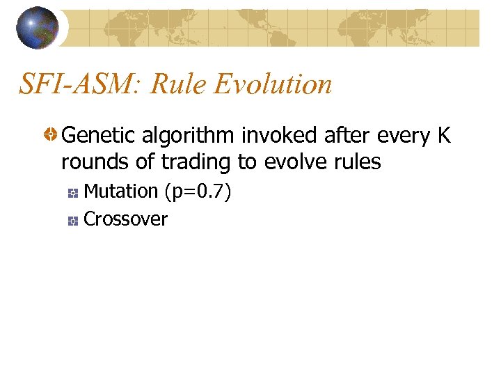 SFI-ASM: Rule Evolution Genetic algorithm invoked after every K rounds of trading to evolve