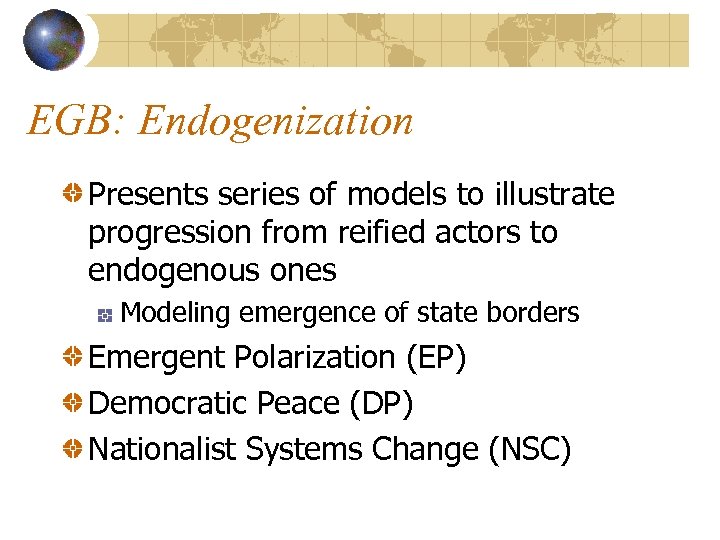 EGB: Endogenization Presents series of models to illustrate progression from reified actors to endogenous