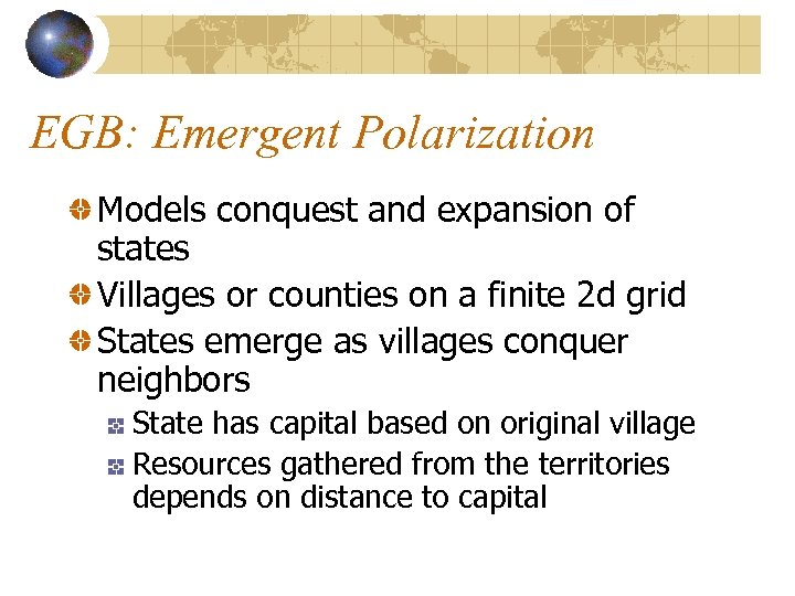 EGB: Emergent Polarization Models conquest and expansion of states Villages or counties on a