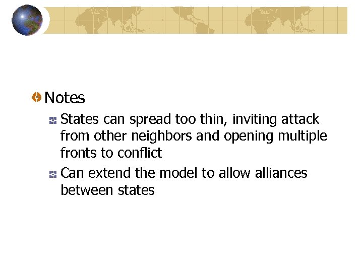 Notes States can spread too thin, inviting attack from other neighbors and opening multiple