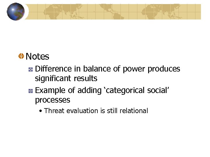 Notes Difference in balance of power produces significant results Example of adding ‘categorical social’