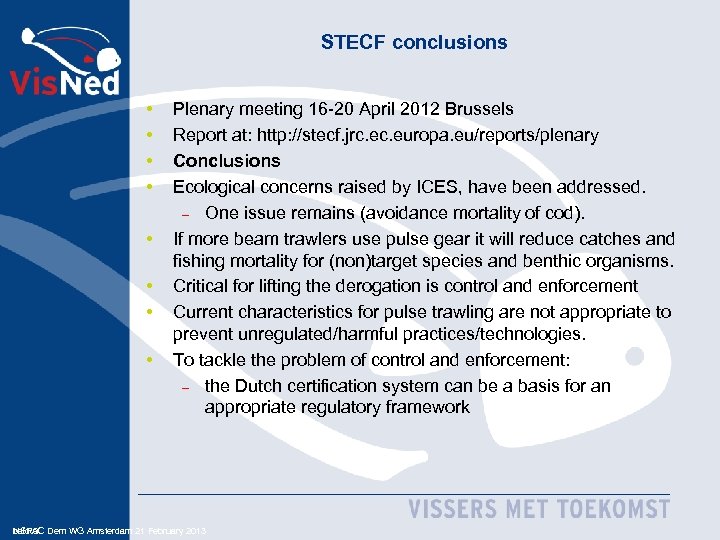 STECF conclusions • • Plenary meeting 16 -20 April 2012 Brussels Report at: http: