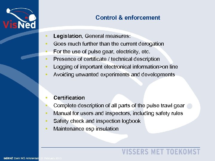 Control & enforcement • • • Legislation, General measures: Goes much further than the