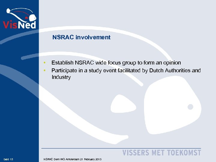 NSRAC involvement • • bald 15 Establish NSRAC wide focus group to form an