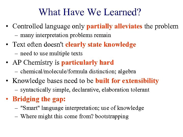 What Have We Learned? • Controlled language only partially alleviates the problem – many