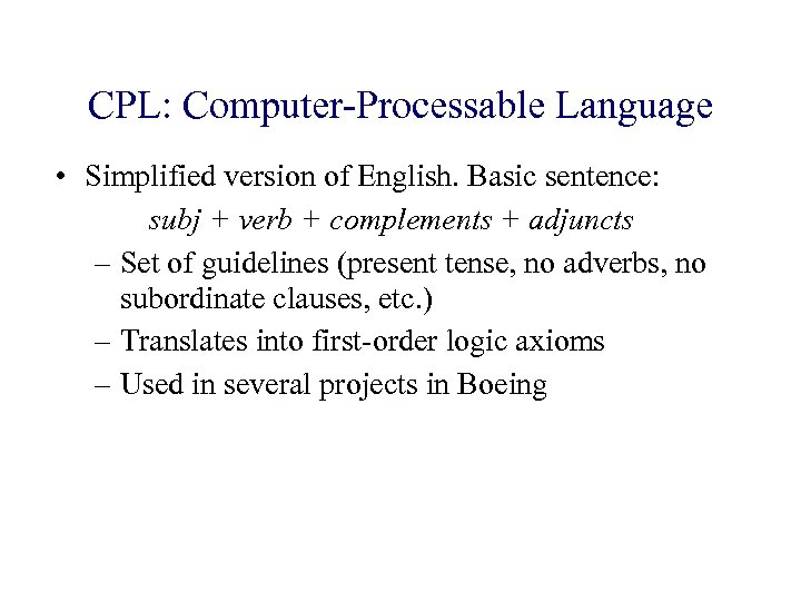 CPL: Computer-Processable Language • Simplified version of English. Basic sentence: subj + verb +