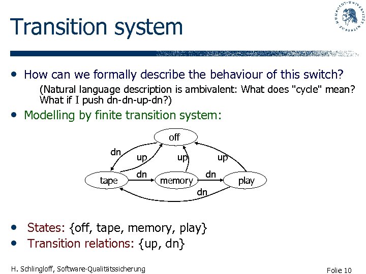 Transition system • How can we formally describe the behaviour of this switch? (Natural