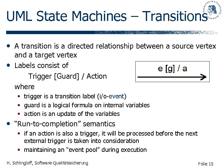 UML State Machines – Transitions • A transition is a directed relationship between a