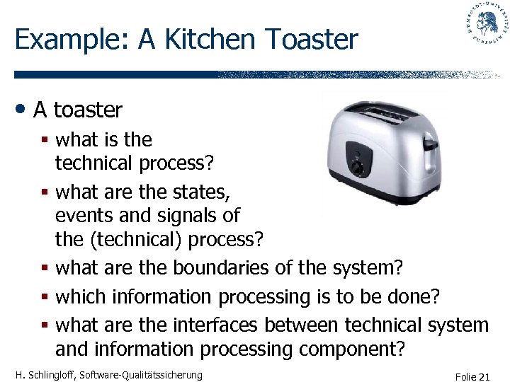 Example: A Kitchen Toaster • A toaster § what is the technical process? §
